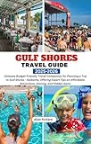 GULF SHORES TRAVEL GUIDE 2025-2026: Ultimate Budget-friendly Travel Companion for Planning a Trip to Gulf Shores - Alabama, Offering Expert Tips on ... Hidden Gems (ADVENTURE COMPANION GUIDEBOOK)