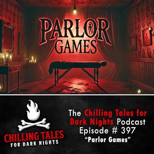 397: Parlor Games - Chilling Tales for Dark Nights