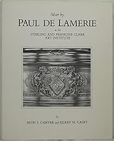 Silver by Paul De Lamerie at the Sterling and Francine Clark Art Institute 1556601859 Book Cover