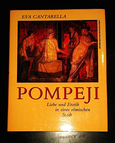 Pompeji. Liebe und Erotik in einer römischen Stadt