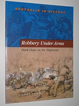 Paperback Robbery Under Arms: Dark Days on the Highways (Australia in History) Book
