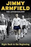 Jimmy Armfield The Autobiography: Right Back to the Beginning (English Edition)