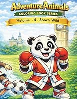 Adventure Animals Coloring Book Series: Volume 4 - Sports Wild 1067440437 Book Cover