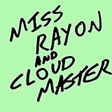 Miss Rayon and Cloud Master