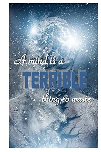 A Mind is A terrible Thing to Waste