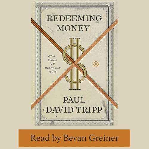 Redeeming Money by Paul David Tripp episode artwork