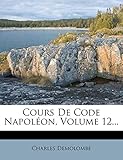  Cours de Code Napoleon, Volume 12...