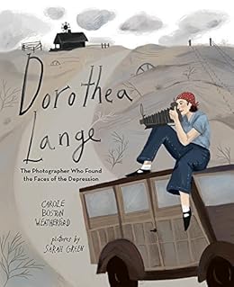 Dorothea Lange The Photographer Who Found The Faces Of The Depression Kindle Edition By Weatherford Carole Boston Green Sarah Green Sarah Children Kindle Ebooks Amazon Com