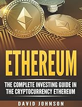 Ethereum: The Complete Investing Guide in the Cryptocurrency Ethereum