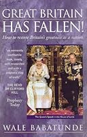 Great Britain Has Fallen: How to Restore Britain's Greatness as a Nation 1903725143 Book Cover
