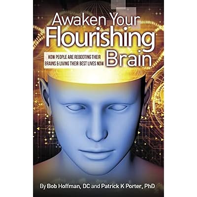 Awaken Your Flourishing Brain, How People Are Rebooting Their Brains & Living Their Best Lives Now