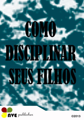 COMO DISCIPLINAR SEUS FILHOS