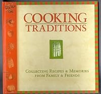Cooking Traditions: Collecting Recipes & Memories from Family & Friends 1568949448 Book Cover