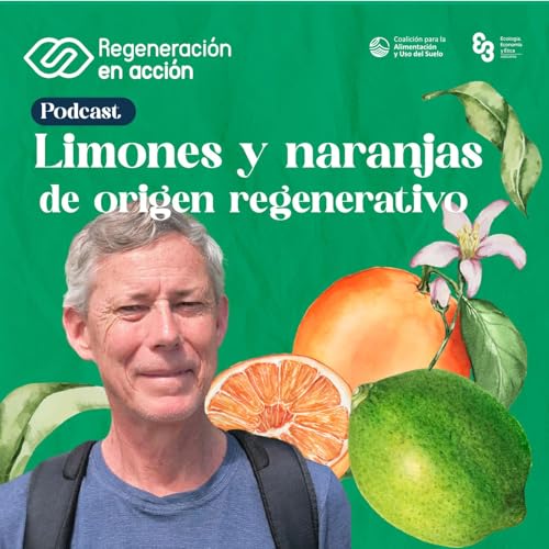 Page de couverture de Ep. 7 Limones y naranjas de origen regenerativo