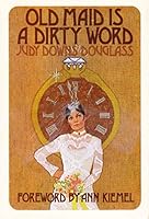 Old maid is a dirty word B0006XDNRI Book Cover