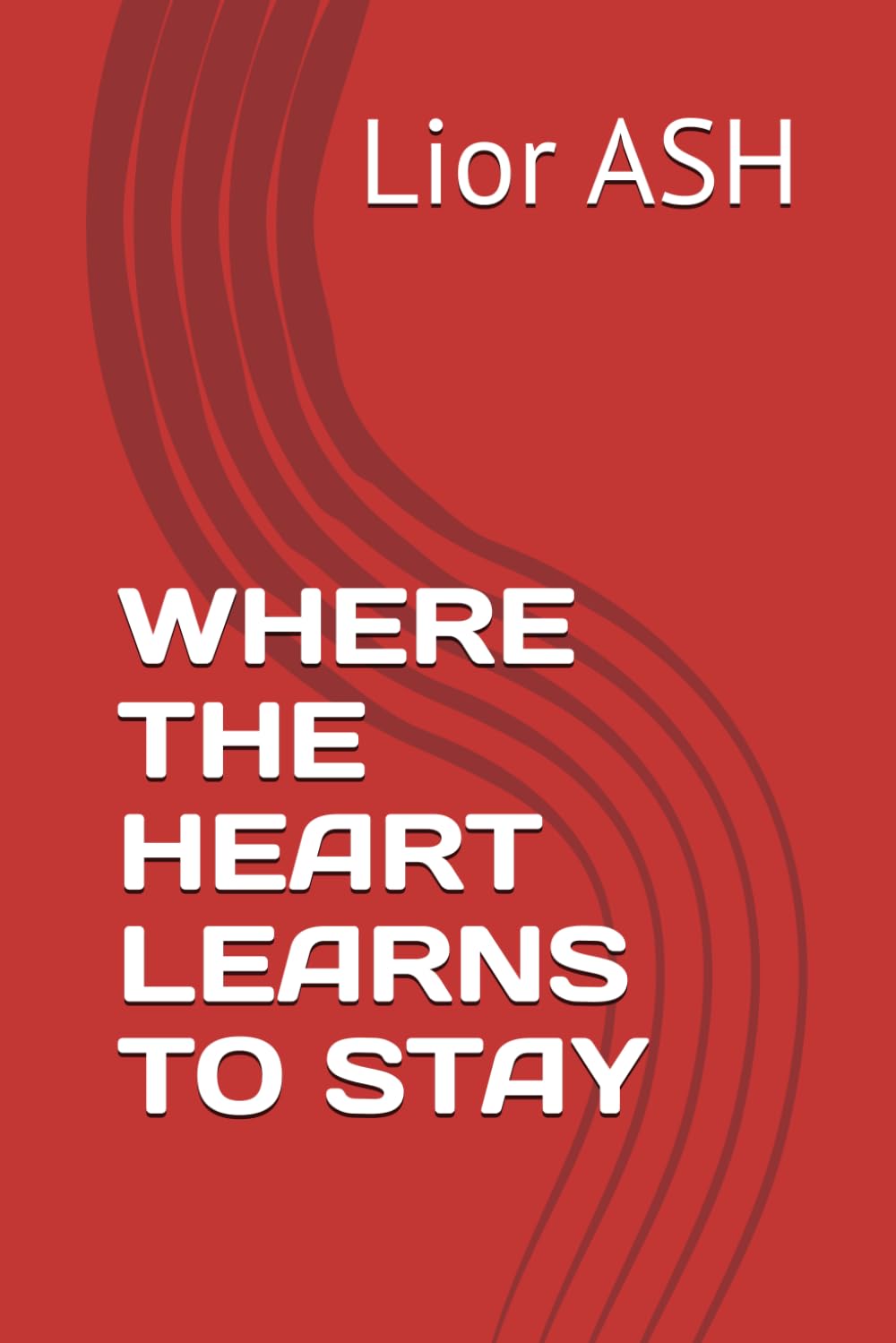 WHERE THE HEART LEARNS TO STAY