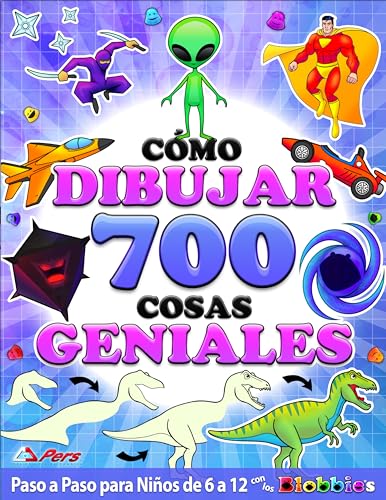 Cómo Dibujar 700 Cosas Geniales para Niños y Niñas Amantes de la Acción y la Aventura: Aprend...
