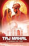 The Taj Mahal: An Incredible Love Story (Campfire Graphic Novels)