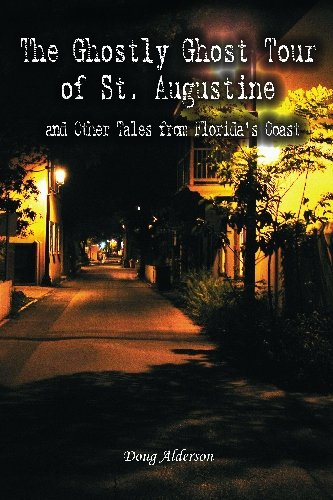 The Ghostly Ghost Tour of St. Augustine: and Other Tales from Florida's Coast