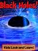 Black Holes! Learn About Black Holes and Enjoy Colorful Pictures - Look and Learn! (50+ Photos of Black Holes)
