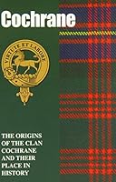 Cochrane: The Origins of the Clan Cochrane and Their Place in History 1852173084 Book Cover