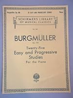 Burgmuller Op. 100: Twenty-five Easy and Progressive Studies for the Piano (Schirmer's Library of Musical Classics Vol. 500) B002VP0YPI Book Cover