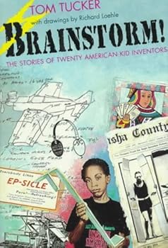 Brainstorm!: The Stories of Twenty American Kid Inventors by Tom Tucker (1995-07-31)