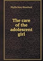 The care of the adolescent girl 5519476659 Book Cover