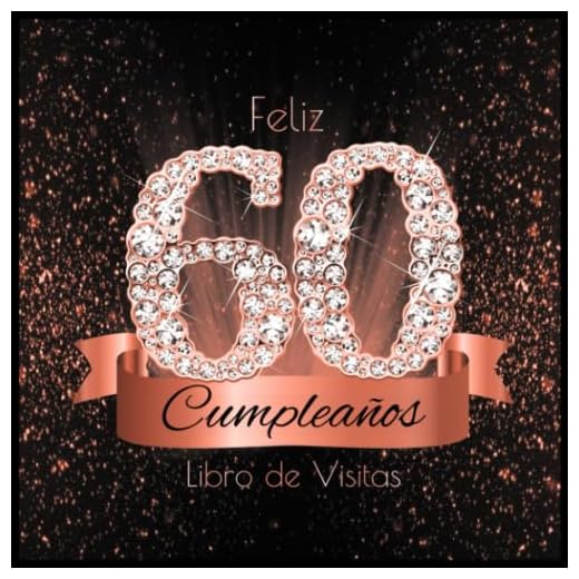 Feliz 60 Cumpleaños Libro de Visitas: Libro de Firmas Evento Fiesta Oro Rosa I Encuadernación de Diamantes Negros y Dorados I Deseos por Escritos de ... y Amigos I Feliz Cumple 60 años I Regalos
