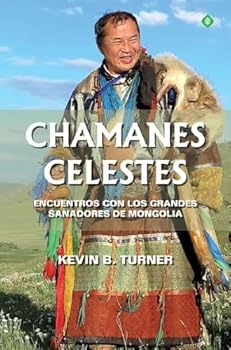 Paperback Chamanes celestes: Encuentros con los grandes sanadores de Mongolia Book