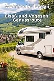 Wohnmobil Touren: Elsaß und Vogesen Genussroute