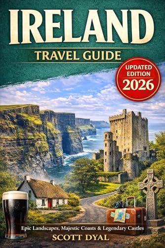 Ireland Travel Guide: Smarter Ways to Discover the Real Ireland — Authentic Places, Practical...