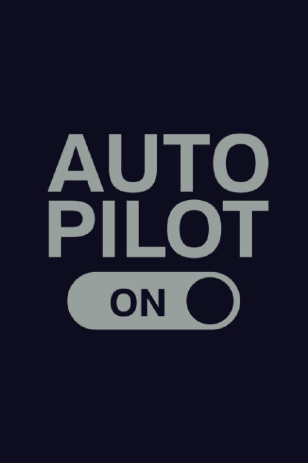 Auto Pilot On: Cute and Funny Pilot Hourly Study Notebook - Great Birthday Gift Idea For Pilot Lovers