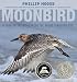 Moonbird: A Year on the Wind with the Great Survivor B95 (Robert F. Sibert Informational Book Honor (Awards))