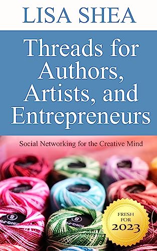 Threads for Authors Artists and Entrepreneurs - Social Networking for the Creative Mind (Social Media Author Essentials Series Book 12) (English Edition)