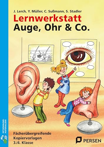Lernwerkstatt Auge, Ohr & Co.: Kopiervorlagen für die 3./4. Klasse