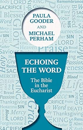 Echoing the Word: The Bible in the Eucharist New Edition book cover