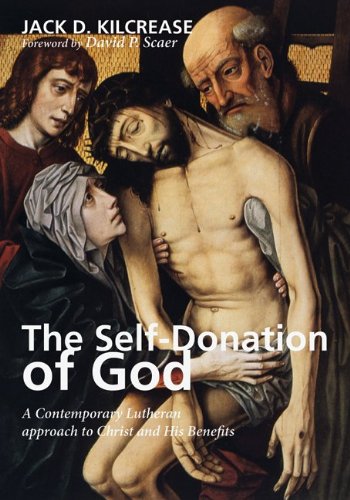 The Self-Donation of God: A Contemporary Lutheran approach to Christ and His Benefits (English Edition)