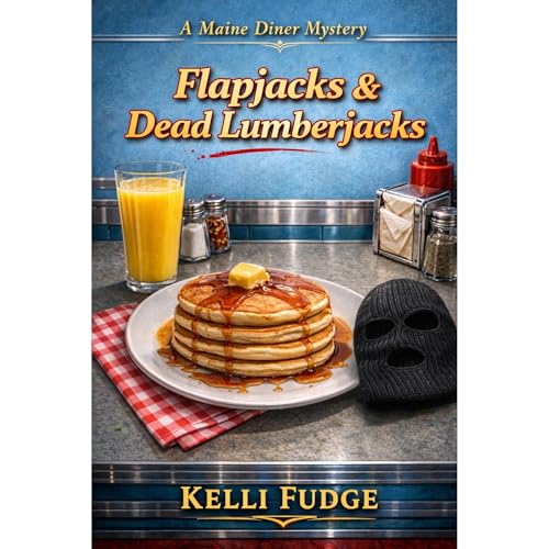 Flapjacks & Dead Lumberjacks Audiobook By Kelli Fudge cover art