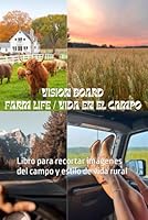 Crea tu Vision Board de Vida Campestre - VISION BOARD FARM LIFE: libro para recortar imágenes del campo y estilo de vida rural (Spanish Edition) B0CQVYV1Q8 Book Cover