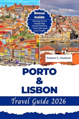 PORTO AND LISBON TRAVEL GUIDE 2026: Your Essential Pocket Handbook To Iconic Landmarks, Top Attractions, With Insider Tips For A Seamless Adventure