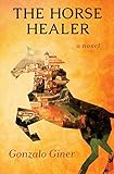 Grupo Planeta The Horse Healer: A Novel