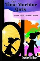 Follow Failure: The Time Machine Girls 152384700X Book Cover