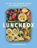 Lunchbox: 75+ Easy and Delicious Recipes for Lunches on the Go - A Cookbook