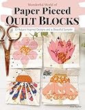 Photo Gallery wonderful world of paper-pieced quilt blocks: 30 nature-inspired designs and beautiful sampler projects (english edition) Photo Gallery wonderful world of paper-pieced quilt blocks: 30 nature-inspired designs and beautiful sampler projects (english edition)