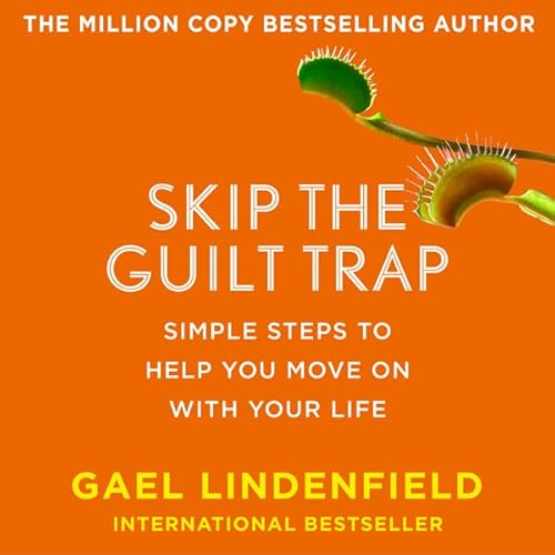 Skip the Guilt Trap Audiolivro Por Gael Lindenfield capa