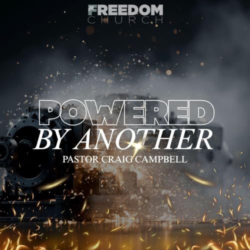 Powered by Another | Pastor Craig Campbell