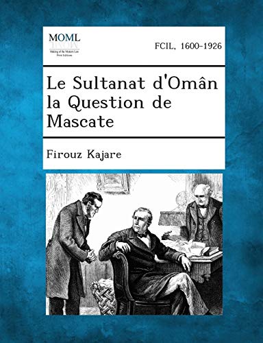 Le Sultanat d'Omân la Question de Mascate (French Edition)