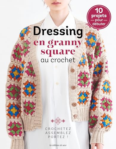 Dressing en granny square au crochet: Crochetez, assemblez, porte...