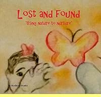 Lost and found "Using nature to nurture" 1320845576 Book Cover